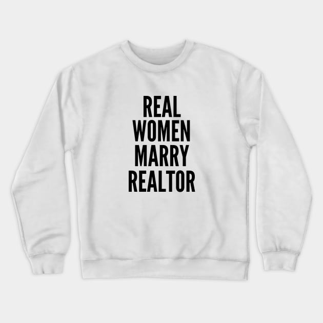 Real Women Marry Realtor Crewneck Sweatshirt by twentysevendstudio